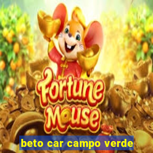 beto car campo verde